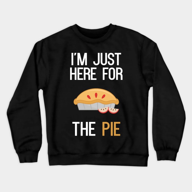 I'm Just Here For The Pie Crewneck Sweatshirt by cleverth